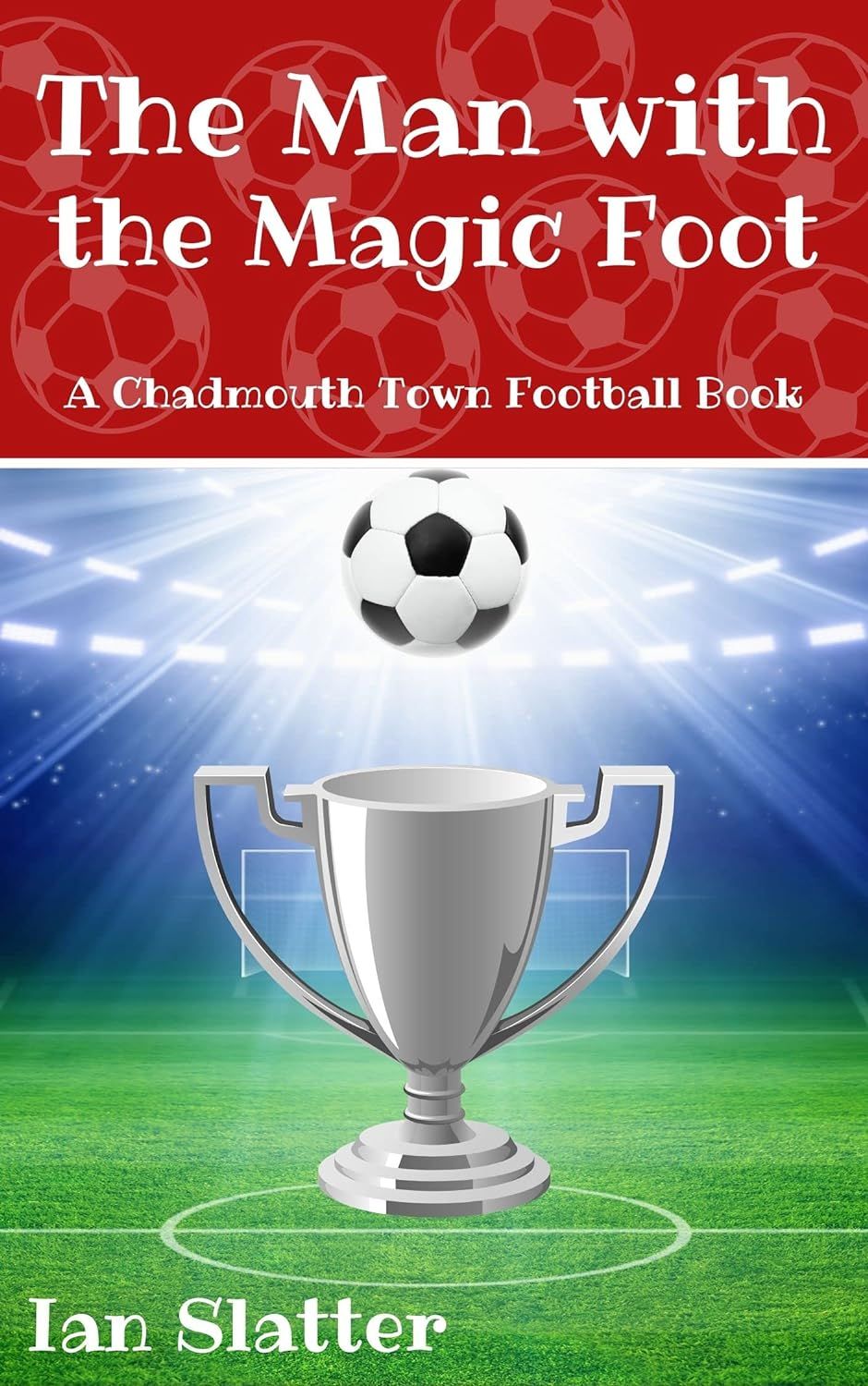 The Man with the Magic Foot By Author Ian Slatter - Shop