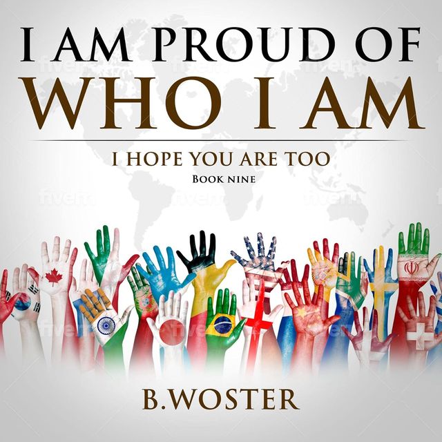 I Am Proud of Who I Am: I hope you are too (Hardback)- Book 9 By Author B. Woster - Shop
