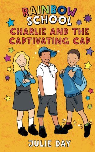 Rainbow School: Charlie and the Captivating Cap By Author Julie Day - Shop