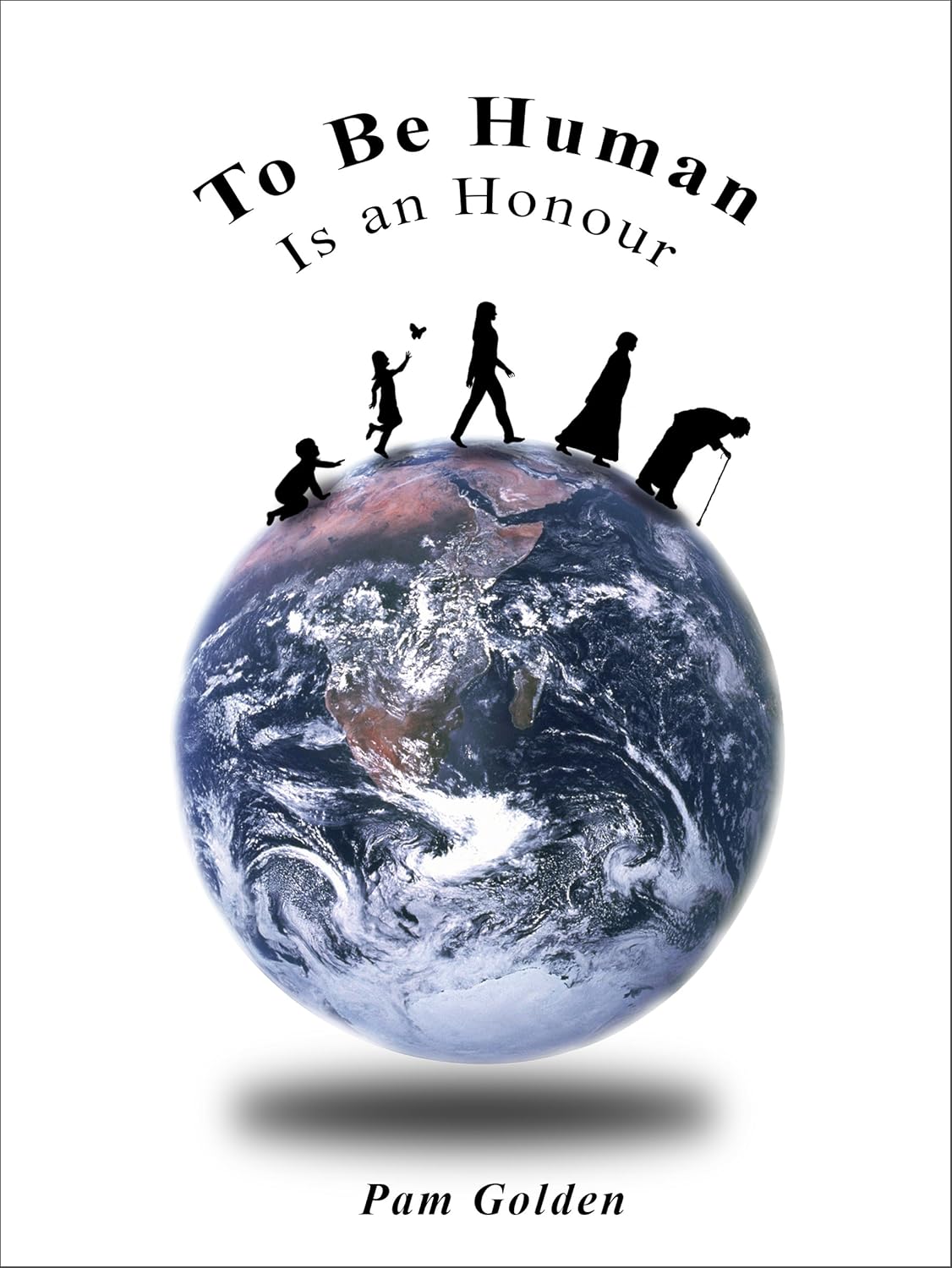 To Be Human is an Honour By Author Pam C. Golden - Shop