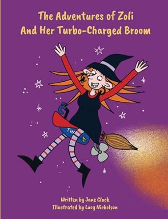 The Adventures of Zoli And Her Turbo-Charged Broom By Author Jane Clack - Shop