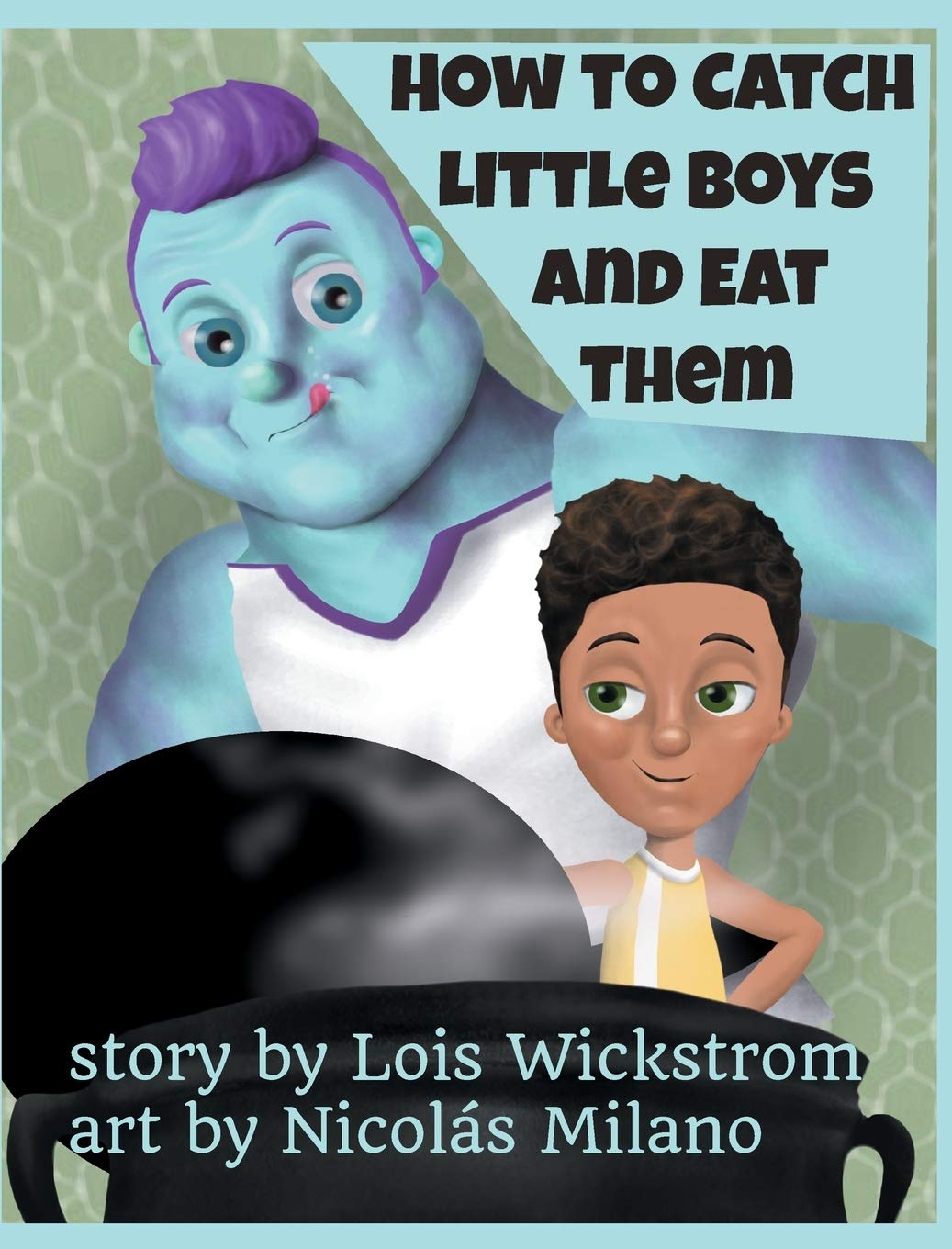 How to Catch Little Boys and Eat Them (E-Book) By Author Lois Wickstrom - Shop