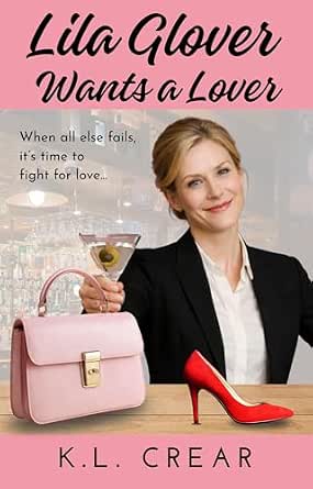 Lila Glover Wants a Lover (Teapots & Tequila Shots Book 2) By Author K. L. Crear - Shop
