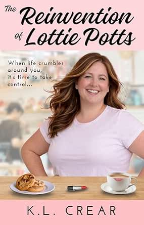 The Reinvention of Lottie Potts (Teapots & Tequila Shots Book 1) By Author K. L. Crear - Shop