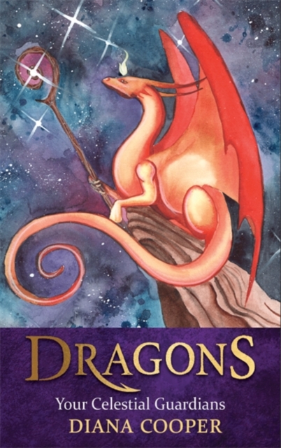 Dragons: Your Celestial Guardians By Diana Cooper