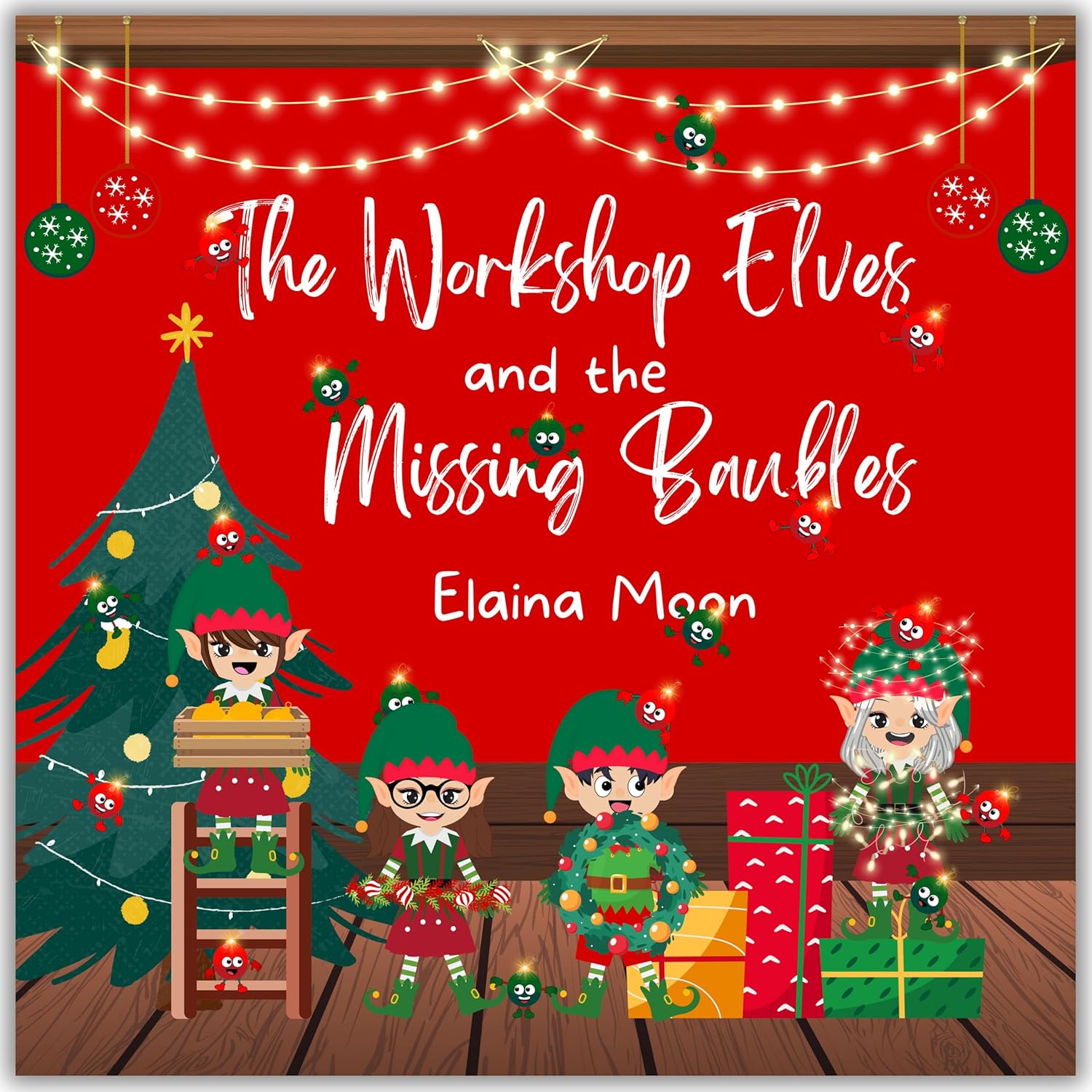 The Workshop Elves and the Missing Baubles By Author Elaina Moon