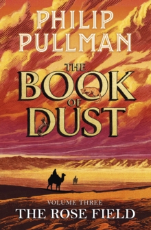 The Rose Field: The Book of Dust Volume Three (Hardback) By Philip Pullman