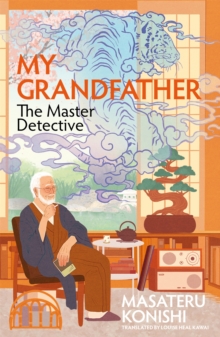 My Grandfather, the Master Detective (Hardback) By Masateru Konishi