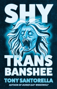 Shy Trans Banshee (Hardback) By Tony Santorella