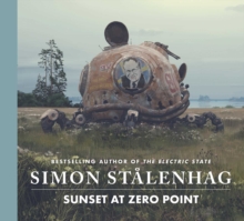 Sunset at Zero Point (Hardback) By Simon Stalenhag