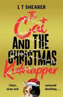 The Cat and the Christmas Kidnapper (Hardback) By L T Shearer