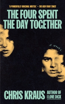 The Four Spent the Day Together (Hardback) By Chris Kraus