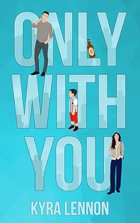 Only With You (Oakwood Lane Book 2) By Author Kyra Lennon