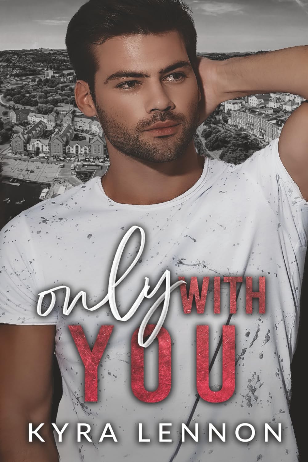 Only With You (Oakwood Lane Book 2) By Author Kyra Lennon