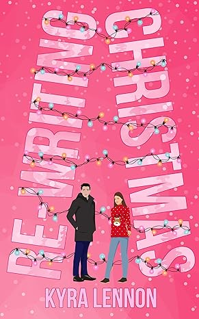 Re-Writing Christmas By Author Kyra Lennon