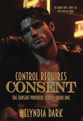 Control Requires Consent By Author Melyndia Dark - Shop