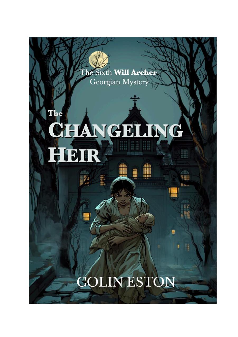 The Changeling Heir (The Sixth Will Archer Georgian Mystery) By Author Colin Eston - Shop