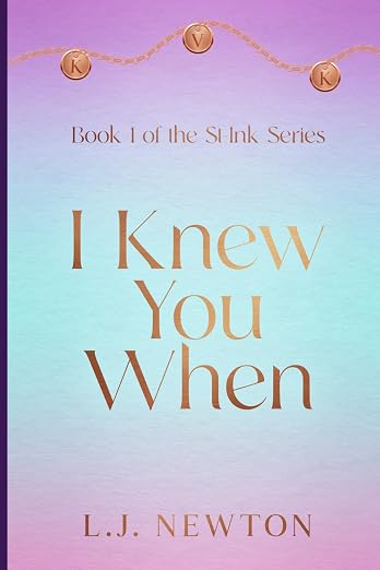 I Knew You When: Book 1 of the St-Ink Series By Author L J Newton - Shop